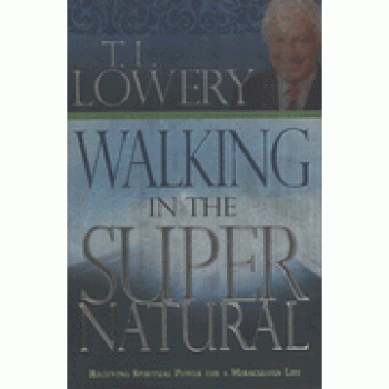 Walking In The Supernatural By Dr. T.L. Lowery 